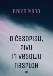 O časopisu, pivu in vesolju nasploh Brane Piano