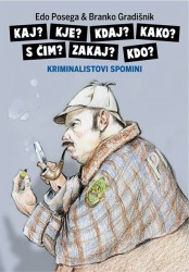 Kriminalistovi spomini: Kaj? ... Edo Posega