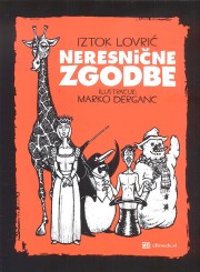 Neresnične zgodbe Iztok Lovrić