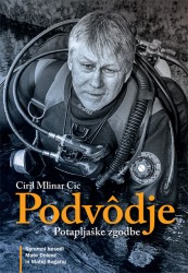 Podvodje - Potapljaške zgodbe Ciril Mlinar Cic